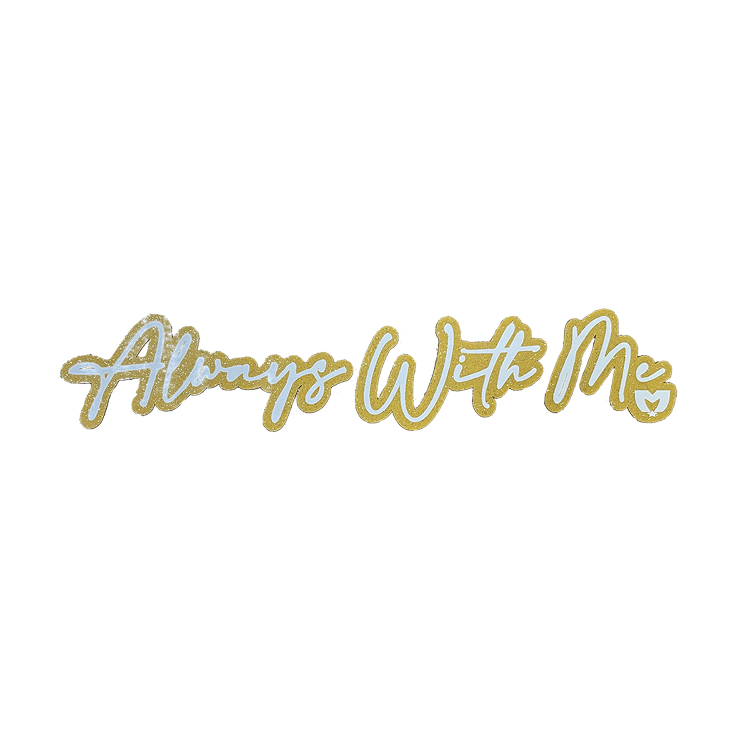Always With Me Decal